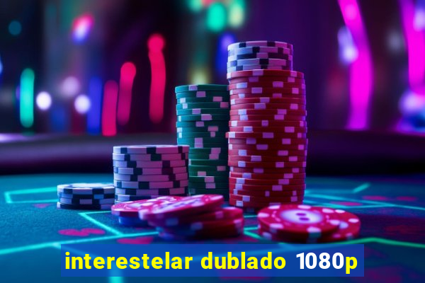interestelar dublado 1080p